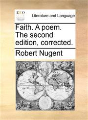 Faith. A poem. The second edition, corrected.,1140908901,9781140908906