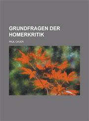 Grundfragen Der Homerkritik,1153539802,9781153539807