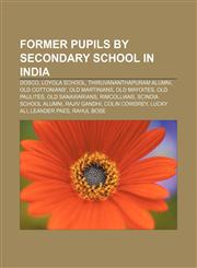 Former pupils by secondary school in India Dosco, Loyola School, Thiruvananthapuram alumni, Old Cottonians', Old Martinians, Old Mayoites,1233284320,9781233284320