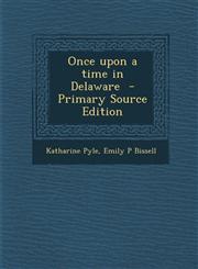 Once Upon a Time in Delaware - Primary Source Edition,1294429477,9781294429470