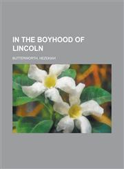 In the Boyhood of Lincoln,1153792109,9781153792103