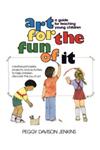 Art for the Fun of It A Guide for Teaching Young Children,067176151X,9780671761516