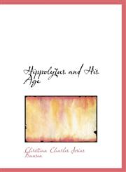 Hippolytus and His Age,1117521907,9781117521909