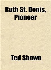 Ruth St. Denis, Pioneer,1152772406,9781152772403