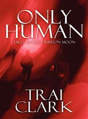 Only Human Tales of the Crimson Moon,1448953928,9781448953929
