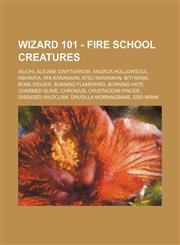 Wizard 101 - Fire School Creatures Aiuchi, Alicane Swiftarrow, Angrus Hollowsoul, Ashikata, Ata Karanahn, Atsu Karanahn, Biti Nirini, Bone Digger, Burning Flamewing, Burning Hate, Charmed Slave, Chronius, Crustacean Pincer, Diseased Wildclaw, Drusilla Mo,1234649012,9781234649012