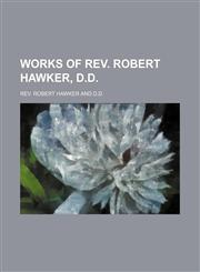 Works of Rev. Robert Hawker, D.d.,1151076368,9781151076366