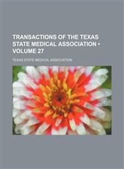 Transactions of the Texas State Medical Association (Volume 27),1458987833,9781458987839
