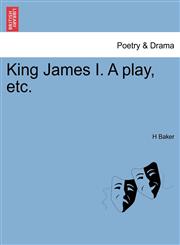 King James I. A play, etc.,1241057281,9781241057282