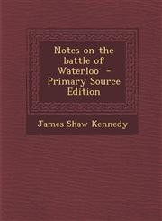 Notes on the Battle of Waterloo,1289633150,9781289633158