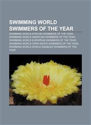 Swimming World Swimmers of the Year Swimming World African Swimmers of the Year, Swimming World American Swimmers of the Year,1157957811,9781157957812