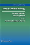 Acute Endocrinology : From Cause to Consequence,1603271767,9781603271769