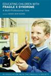 Educating Children with Fragile X Syndrome A Multi-Professional View,0415314887,9780415314886
