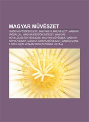 Magyar M Veszet Gy R M Veszeti Elete, Magyar Filmm Veszet, Magyar Irodalom, Magyar Kepz M Veszet, Magyar M Vel Destorteneszek, Magyar,1233349929,9781233349920