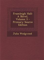 Framleigh Hall A Novel, Volume 3 - Primary Source Edition,1294044591,9781294044598