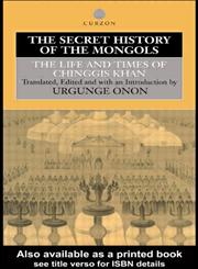 The Secret History of the Mongols The Life and Times of Chinggis Khan,0415515262,9780415515269