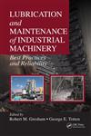 Lubrication and Maintenance of Industrial Machinery Best Practices and Reliability,1420089358,9781420089356