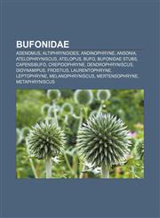 Bufonidae Adenomus, Altiphrynoides, Andinophryne, Ansonia, Atelophryniscus, Atelopus, Bufo, Bufonidae stubs, Capensibufo, Crepidophryne,1232557617,9781232557616