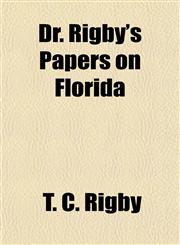 Dr. Rigby's Papers on Florida,1152886282,9781152886285
