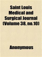 Saint Louis Medical and Surgical Journal (Volume 38, no.10),1152573535,9781152573536