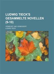 Ludwig Tieck's Gesammelte Novellen; Vermehrt Und Verbessert (9-10 ),1234866331,9781234866334