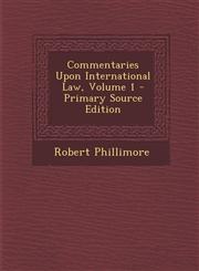 Commentaries Upon International Law, Volume 1 - Primary Source Edition,1287977030,9781287977032