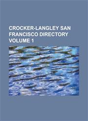 Crocker-Langley San Francisco Directory Volume 1,1230017925,9781230017921