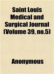 Saint Louis Medical and Surgical Journal (Volume 39, no.5),1152555057,9781152555051