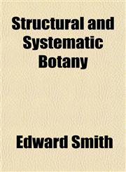Structural and Systematic Botany,1151828971,9781151828972