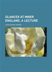 Glances at inner England, a lecture,1230162879,9781230162874