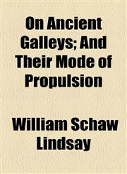 On Ancient Galleys; And Their Mode of Propulsion,1154516687,9781154516685