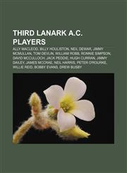 Third Lanark A.C. players Ally MacLeod, Billy Houliston, Neil Dewar, Jimmy McMullan, Tom Devlin, William Robb, Ronnie Simpson, David McCulloch,1155590015,9781155590011
