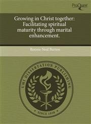 Growing in Christ together Facilitating spiritual maturity through marital enhancement.,1243598824,9781243598820