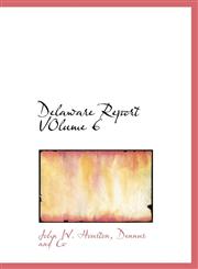 Delaware Report VOlume 6,1140399349,9781140399346