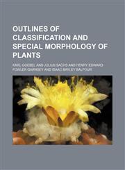 Outlines of classification and special morphology of plants,115339278X,9781153392785