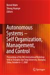 Autonomous Systems – Self-Organization, Management, and Control Proceedings of the 8th International Workshop held at Shanghai Jiao Tong University, Shanghai, China, October 6-7, 2008,1402088884,9781402088889