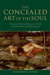 The Concealed Art of the Soul Theories of Self and Practices of Truth in Indian Ethics and Epistemology,0199658595,9780199658596