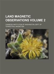 Land magnetic observations Volume 2,1236436350,9781236436351