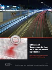Efficient Transportation and Pavement Systems Characterization, Mechanisms, Simulation, and Modeling,0415489792,9780415489799