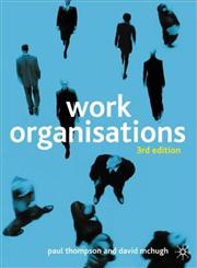Work Organisations A Critical Introduction 3rd Edition,0333949919,9780333949917