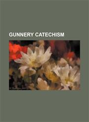 Gunnery catechism,113089620X,9781130896206