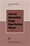 Low and Intermediate Energy Kaon-Nucleon Physics Proceedings of the Workshop Held at the Institute of Physics of the University of Rome, March 24 28,,9027711836,9789027711830