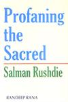 Profaning the Sacred Salman Rushdie 1st Edition,8185396442,9788185396446