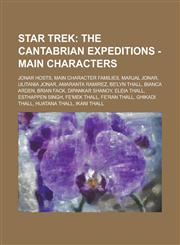 Star Trek The Cantabrian Expeditions - Main characters: Jonar hosts, Main character families, Marjal Jonar, Ulitania Jonar, Amaranta Ramirez, Be'Lyn Thall, Bianca Arden, Brian Fack, Dipankar Shanoy, Eleia Thall, Esthappen Singh,1234724545,9781234724542
