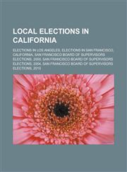 Local elections in California Elections in Los Angeles, Elections in San Francisco, California, San Francisco Board of Supervisors elections, 2000, San Francisco Board of Supervisors elections, 2004,1157871461,9781157871460