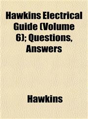 Hawkins Electrical Guide (Volume 6); Questions, Answers,1152933515,9781152933514