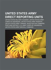 United States Army Direct Reporting Units United States Military Academy, United States Army Corps of Engineers, United States Army Reserve,1155857003,9781155857008