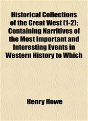 Historical Collections of the Great West (1-2); Containing Narritives of the Most Important and Interesting Events in Western History to Which,1152291696,9781152291690