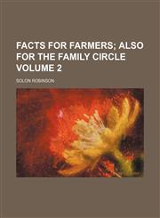 Facts for farmers;  also for the family circle Volume 2,1154203239,9781154203233