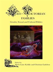 Neo-Victorian Families Gender, Sexual and Cultural Politics,9042034378,9789042034372